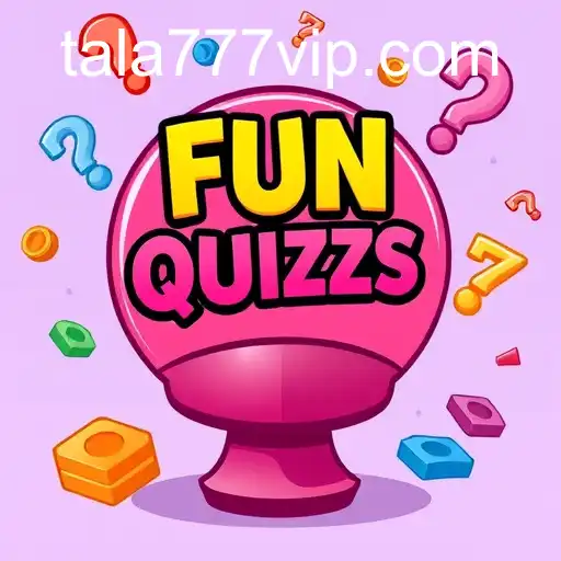 Exploring the Excitement of 'Fun Quizzes' on Tala777