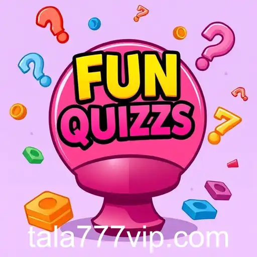 Exploring the Excitement of 'Fun Quizzes' on Tala777